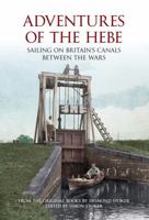 Adventures of the Hebe: Sailing on Britain's Canals Between the Wars 1445602210 Book Cover