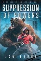 Suppression of Powers: Turn Six of The Hybrid Helix 1961805065 Book Cover