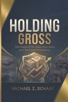 Holding Gross: The Blueprint for Used Auto Sales and Back-End Profitability B0GWQDNJB6 Book Cover