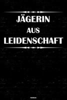 J�gerin aus Leidenschaft Notizbuch: J�gerin Journal DIN A5 liniert 120 Seiten Geschenk 1677211962 Book Cover