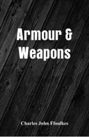 Armour & Weapons 098128860X Book Cover