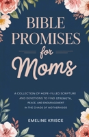 Bible Promises for Moms: A Collection of Hope-Filled Scripture and Devotions to Find Strength, Peace, and Encouragement in the Chaos of Motherhood 9371239840 Book Cover