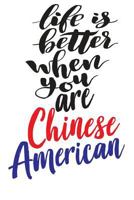 Life Is Better When You Are Chinese American 1723745812 Book Cover
