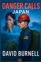 DANGER CALLS Japan : Japan Tsunami and Recovery Mission 1798144018 Book Cover