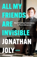 All My Friends Are Invisible 152942061X Book Cover