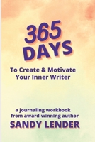 365 Days to Create & Motivate Your Inner Writer: a workbook for creatives 1737812908 Book Cover