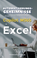Automatisierungsgeheimnisse: Steigern Sie Ihre Produktivität mit Copilot M365 in Excel (German Edition) B0F4YT1592 Book Cover