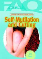 Frequently Asked Questions About Self-mutilation and Cutting (Faq: Teen Life: Set 1) 1404219870 Book Cover