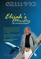 Elijah's Ministry: The Arrival of Elijah 1477297154 Book Cover