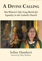 A Divine Calling: One Woman's Life-Long Battle for Equality in the Catholic Church 1068664568 Book Cover