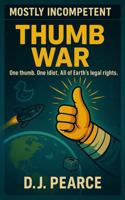Thumb War: One thumb. One idiot. And way too many ducks. (Mostly Incompetent) 1764252810 Book Cover