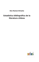 Estadística bibliográfica de la literatura chilena 3752484993 Book Cover