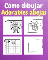 Cómo Dibujar Adorables Abejas: Un Libro de Actividades y Dibujos Paso a Paso Para Niños (Spanish Edition) B0CQKPCF75 Book Cover