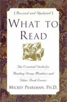 What to Read: The Essential Guide for Reading Group Members and Other Book Lovers 0060953136 Book Cover