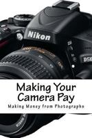 Making Your Camera Pay 1177216299 Book Cover