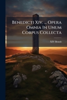 Benedicti Xiv. ... Opera Omnia In Unum Corpus Collecta 1179321243 Book Cover