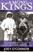 Among Kings: The Amazing Adventures of the Congo's African American Livingstone and the Courageous People who Toppled King Leopold II 0983023069 Book Cover