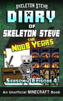 Diary of Minecraft Skeleton Steve the Noob Years - Season 2 Episode 4 (Book 10): Unofficial Minecraft Books for Kids, Teens, & Nerds - Adventure Fan F 1981721479 Book Cover