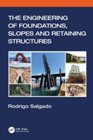 The Engineering of Foundations, Slopes and Retaining Structures 1138197637 Book Cover