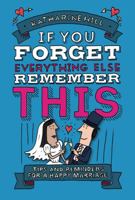If You Forget Everything Else, Remember This: Tips and Reminders for a Happy Marriage 1910012548 Book Cover
