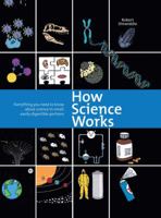 How Science Works: Everything You Need to Know About Science in Small, Easily-Digestible Portions 0785831371 Book Cover