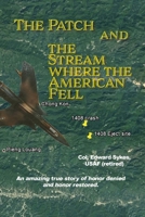 The Patch and The Stream Where the American Fell 1735251909 Book Cover