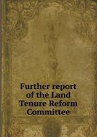 Further Report of the Land Tenure Reform Committee 5518804806 Book Cover