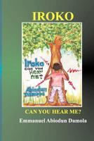Iroko Can You Hear Me?: None 1477404619 Book Cover