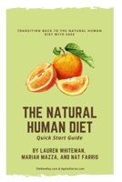 The Natural Human Diet Quick Start Guide: Transition Back To The Natural Human Diet With Ease B0CQT9K2X1 Book Cover