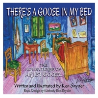 THERE'S A GOOSE IN MY BED: The Adventures of Artsy Goose B08NF32GX6 Book Cover