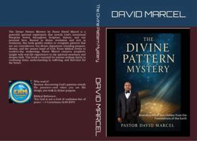 The Divine Pattern Mystery: Revealing What Was Hidden from the Foundations of the Earth B0F9DVNGJ2 Book Cover