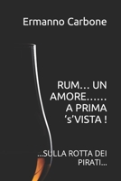 RUM… UN AMORE……. A PRIMA ‘s’VISTA !: ...SULLA ROTTA DEI PIRATI... B0CCCX5MNS Book Cover