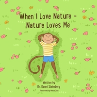 When I Love Nature - Nature Loves Me B0HBRK1KL1 Book Cover