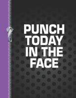 Punch Today In The Face: Funny Sassy Quote Sketchbook Drawing Art Book 1797654039 Book Cover