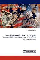 Preferential Rules of Origin: Preferential Rules of Origin: From NAFTA to the US-Chile Free Trade Agreement 3838349113 Book Cover