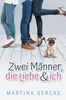 Zwei Männer, die Liebe und ich (German Edition) 3751922377 Book Cover