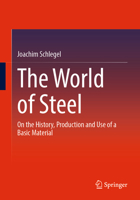 The World of Steel: On the History, Production and Use of a Basic Material 3658397322 Book Cover