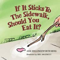 If It Sticks to the Sidewalk, Should You Eat It? 0615634605 Book Cover