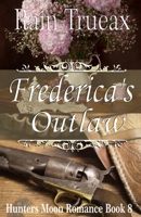 Frederica's Outlaw (Hunters Moon Romance) 1943537593 Book Cover