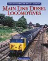 The Rise and Fall of British Railways Main Line Diesel Locomotives 1844256901 Book Cover
