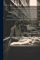 A Descriptive, Analytical, And Critical Catalogue Of The Manuscripts Bequeathed Into The University Of Oxford By Elias Ashmole ... Also Of Some ... And Others: Index To The Catalogue Of The... 134012629X Book Cover