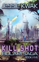 Kill Shot: The Bulari Saga 1946592218 Book Cover