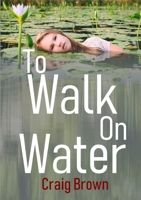 To Walk On Water 0244480052 Book Cover
