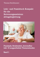 Das große Lehr- und Praxisbuch Kompakt: für die Betreuungsassistenz, Alltagsbegleitung (German Edition) 3384605713 Book Cover