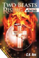 Two Beasts Rising: Book Two of the End Times Series 1449713858 Book Cover