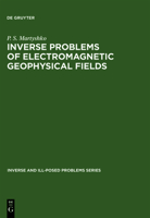 Inverse and Ill-Posed Problems Series, Inverse Problems of Electromagnetic Geophysical Fields 3110354926 Book Cover