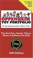Oppenheim Toy Portfolio: The Best Toys, Books and DVDs for Kids, 2007 Edition 0972105069 Book Cover