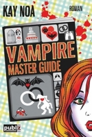 Vampire Master Guide : Ein Biss Vom Gl?ck Ist Nicht Genug 1536822531 Book Cover