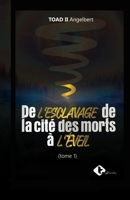 De l'esclavage de la cité des morts à l'eveil (French Edition) 9956098736 Book Cover