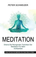 Meditation: Erlerne Die Reinigenden Techniken Der Meditation Für Mehr Achtsamkeit (Lernen Sie Durch Die Meditation Ihre Innere Ruhe Zu Finden) 1990084931 Book Cover